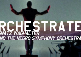 Orchestrated: Ignatz Waghalter and the Negro Symphony Orchestra